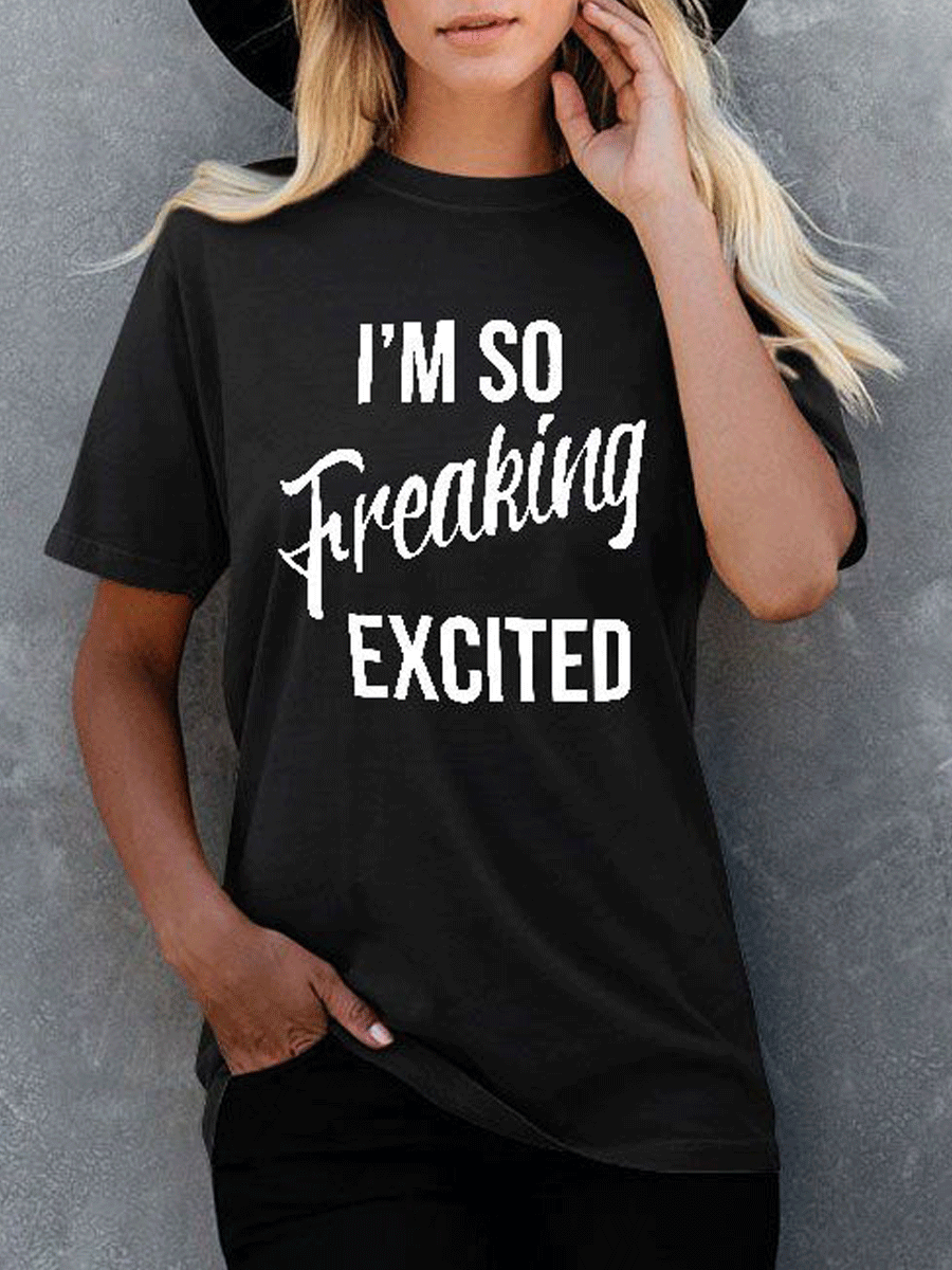 I'm So Freaking Excited Letter Print Casual Crew Neck T-Shirt Tops