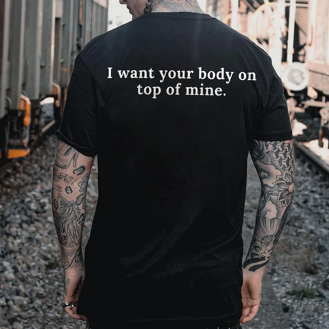 I Want Your Body On Top Of Mine Printed Men's T-shirt -  