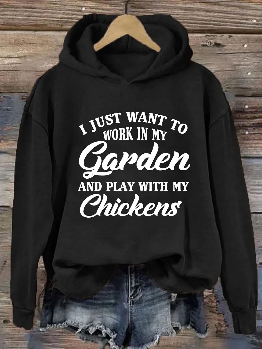 I Just Want To Work In My Garden And Play With My Chickens Hoodie