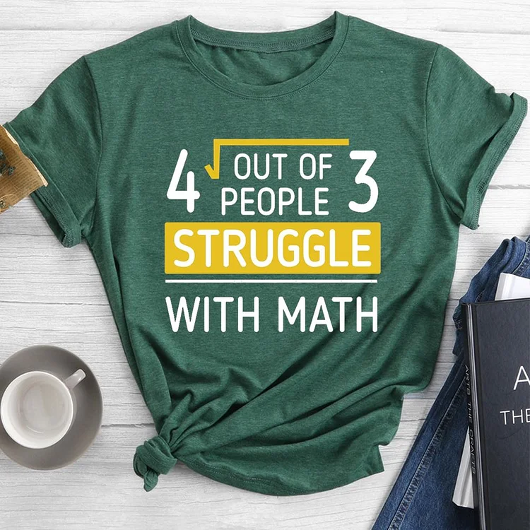 4 Out Of 3 People Struggle With Math Round Neck T-shirt