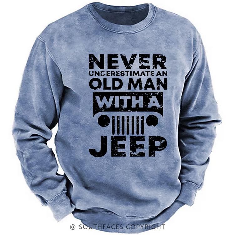 Never Understimate An Old Man With A Jeep Sweatshirt