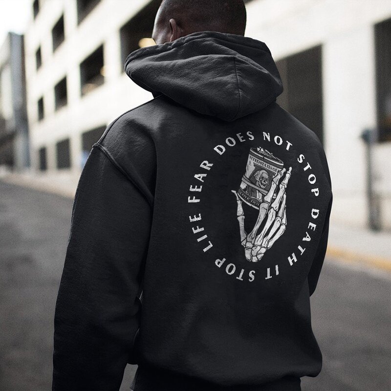 Fear Does Not Stop Death It Stops Life Holding A Stack Of Money Hoodie