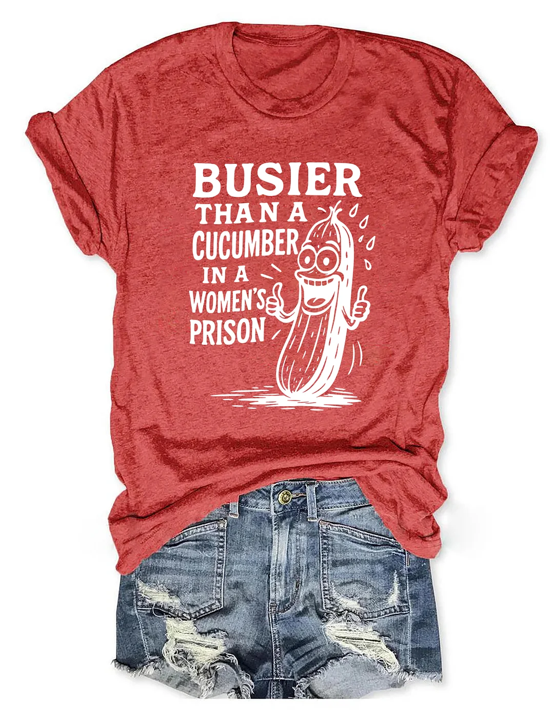 Busier Than A Cucumber In A Women's Prison T-shirt
