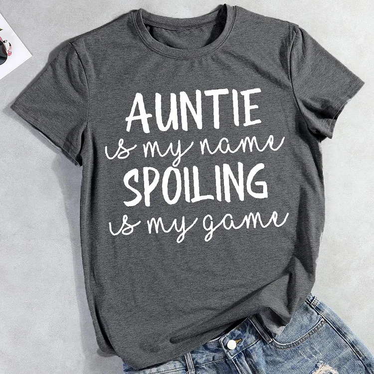 Auntie is my name spoiling is my game Round Neck T-shirt