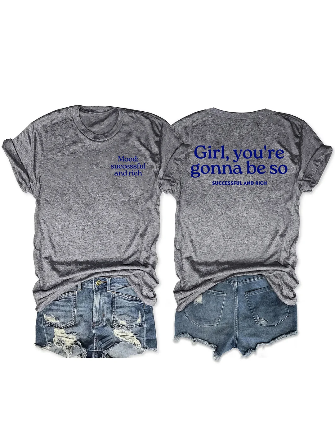 Girl You&rsquo;re Gonna Be So Successful And Rich T-shirt