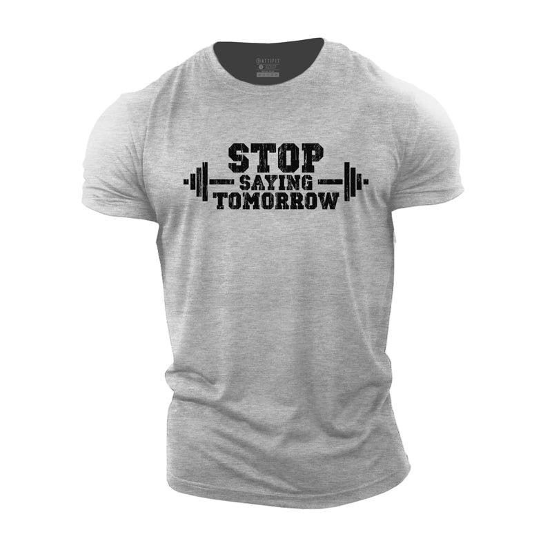 Cotton Stop Saying Tomorrow Graphic T-shirts tacday