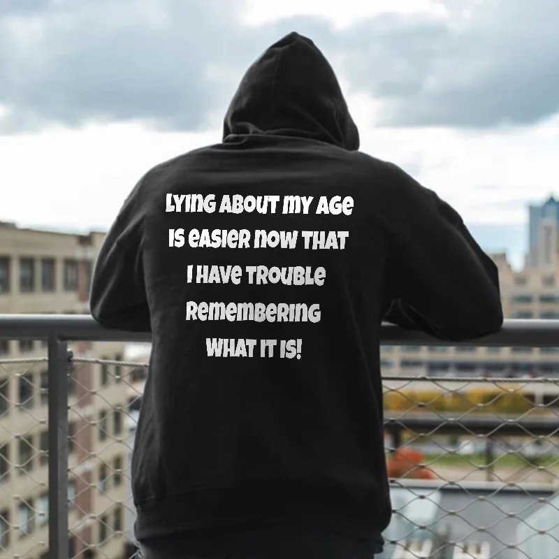 Lying About My Age Is Easier Now That I Have Trouble Remembering What It Is! Printed Men's Hoodie -  
