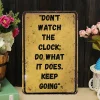 Don't Watch The Clock Do What It Does Keep Going - Vintage Metal Signs(12*16Inch) - Warning