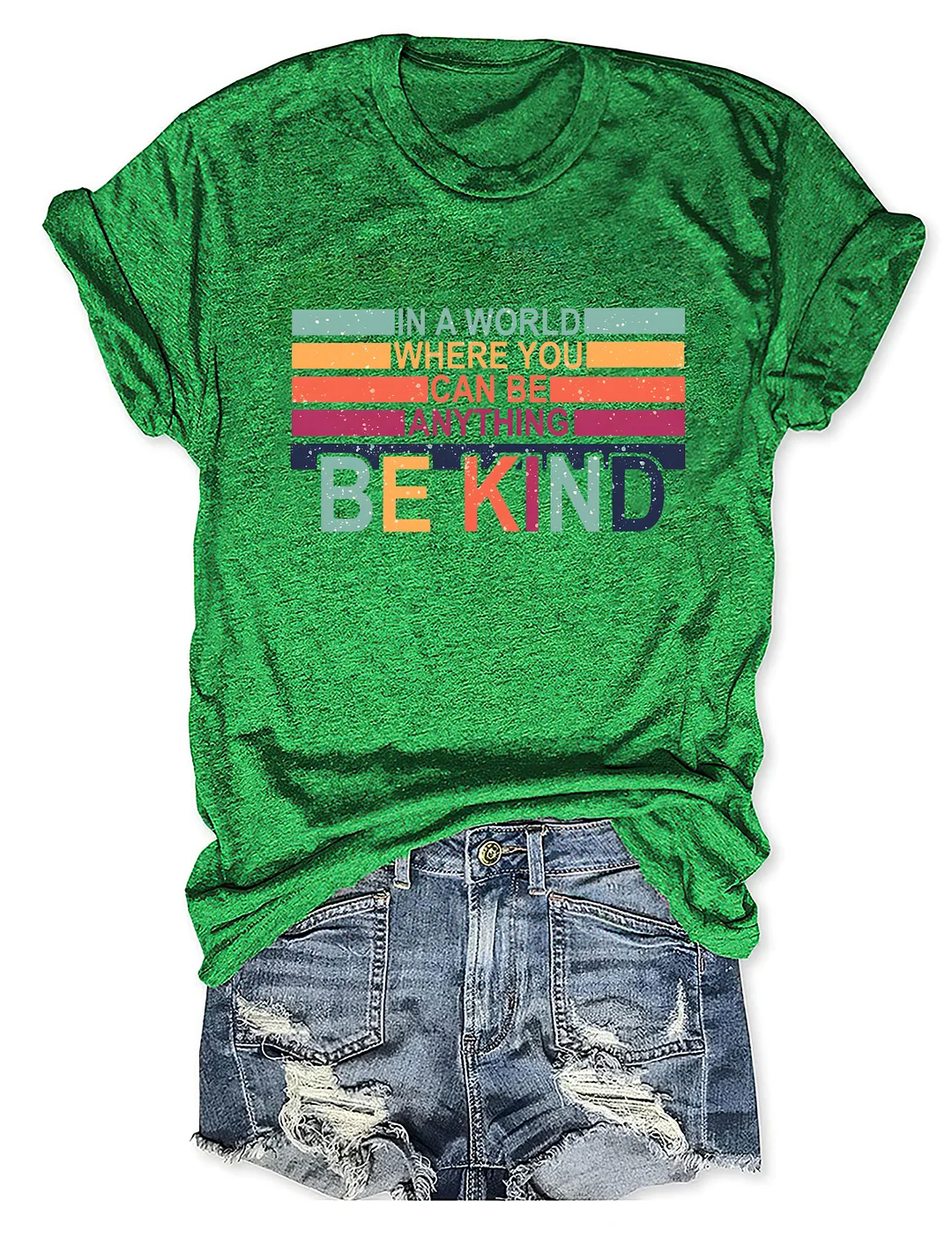 In A World Where You Can Be Anything Be Kind T-shirt