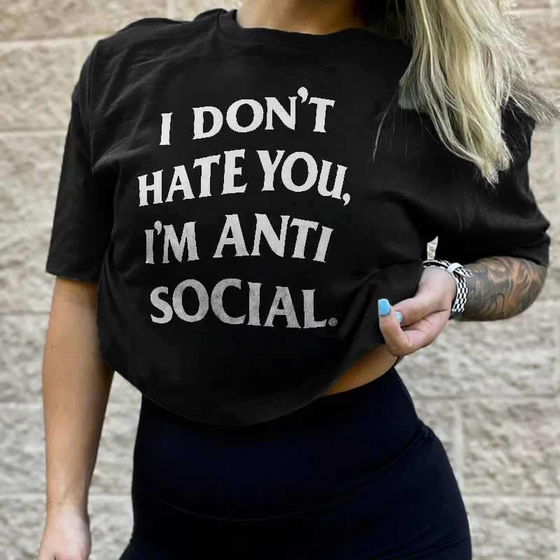 I Don't Hate You I'm Anti Social Printed Women 's T-shirt -  