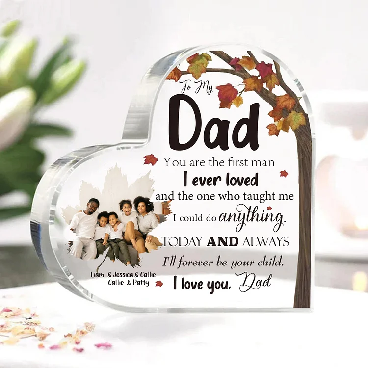 To My Dad Personalized Acrylic Heart Keepsake Custom Plaque - You are the first man I ever loved