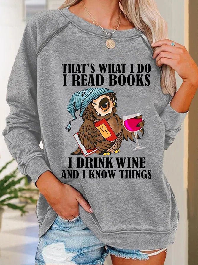 Women Funny That's what i do i read books i drink wine and i know things Sweatshirt
