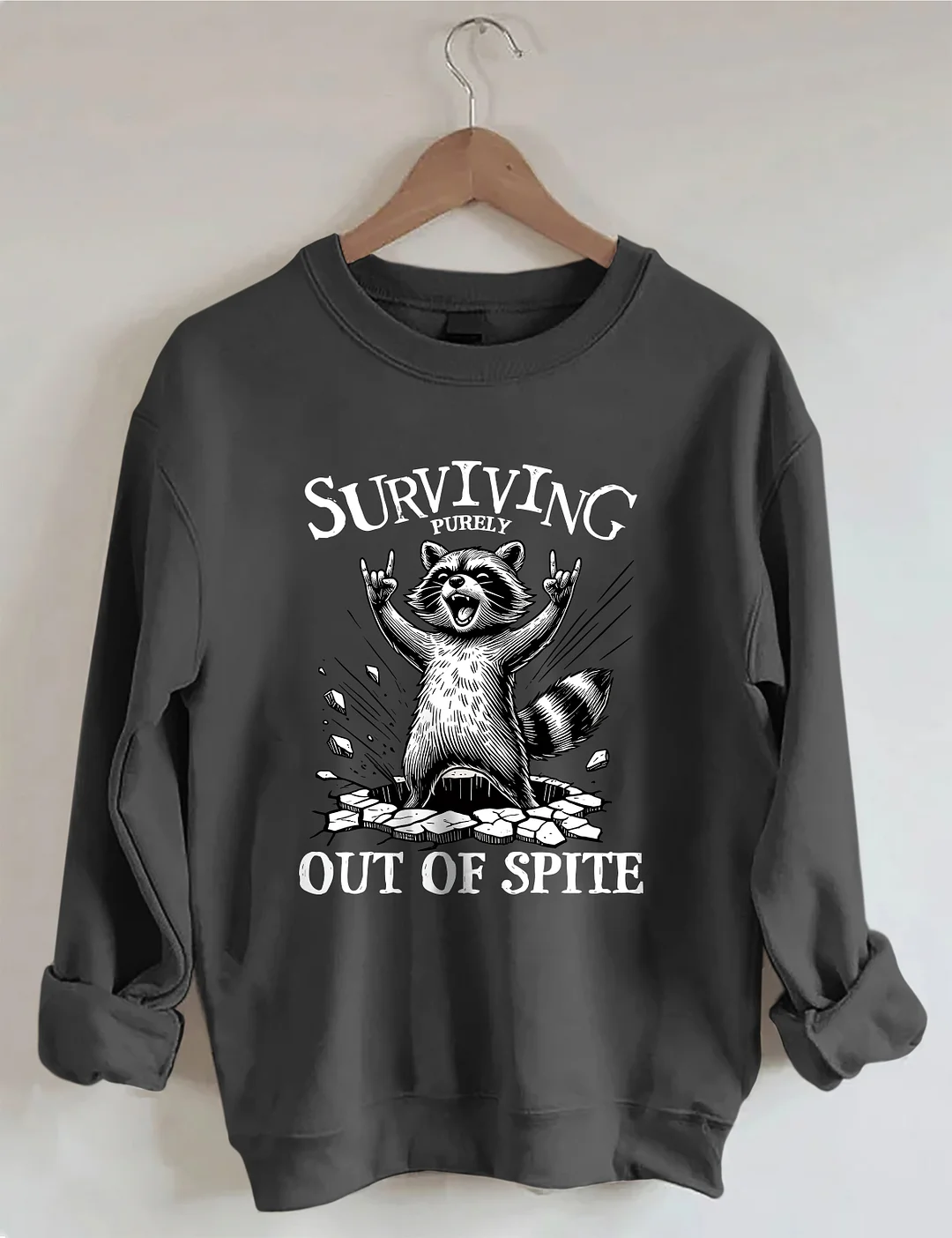 Surviving Purely Out Of Spite Raccoon Sweatshirt