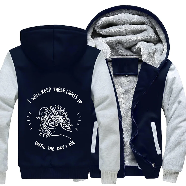 I Will Keep These Lights Up Until The Day I Die, Stranger Things Fleece Jacket
