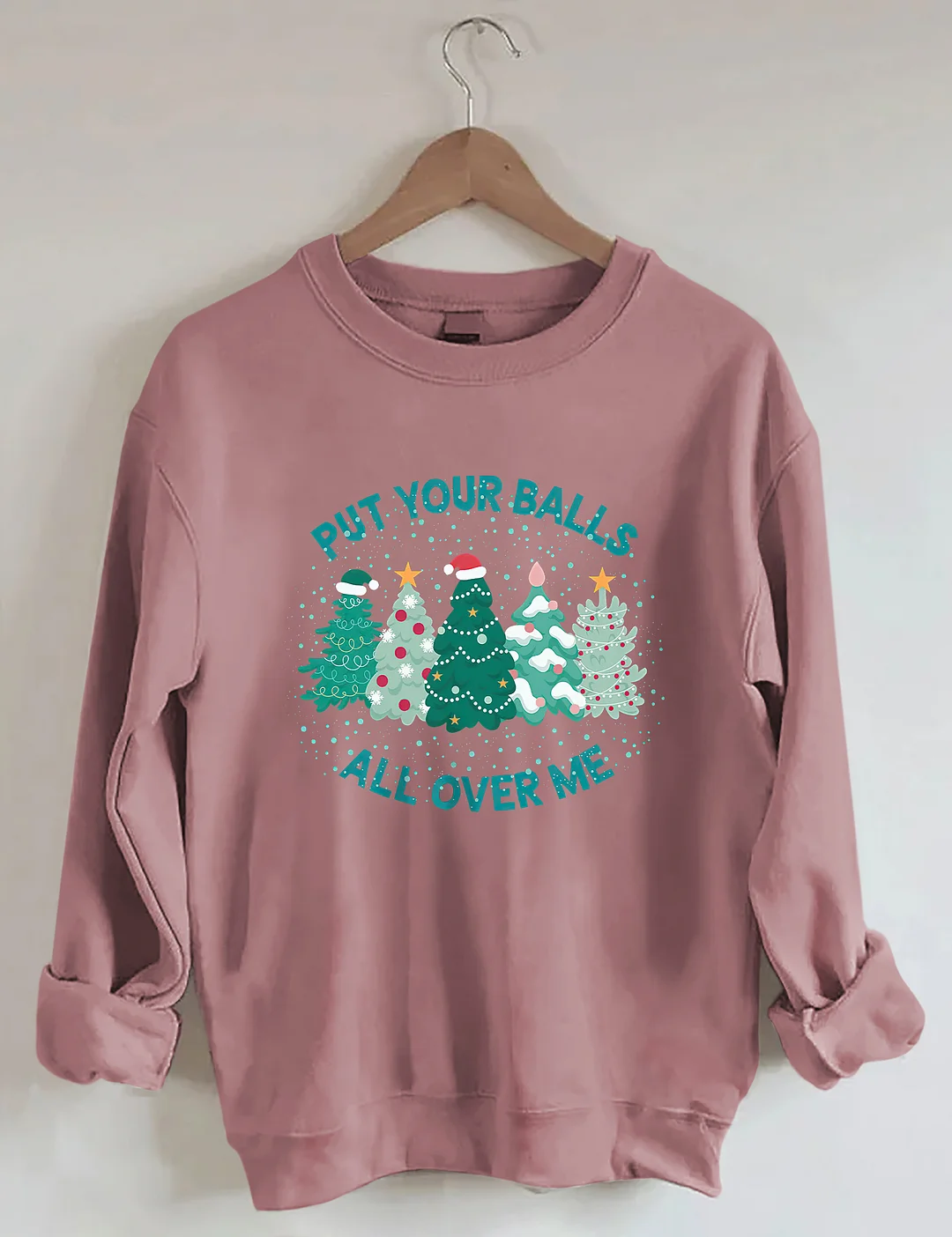 Put Your Balls All Over Me Christmas Sweatshirt