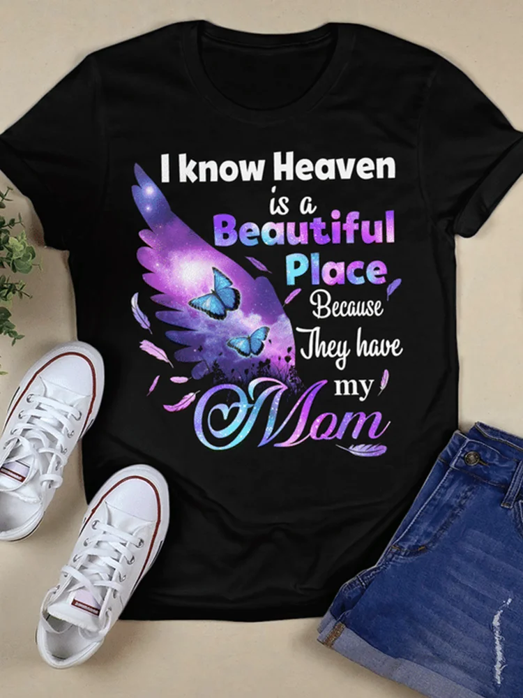 Wearshes I Know Heaven Is A Beautiful Place Because They Have My Mom Print T Shirt