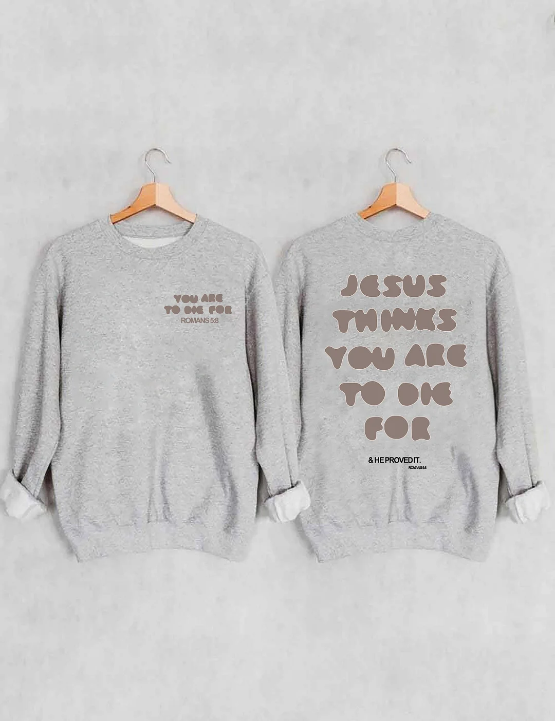  You're To Die For Love of God Sweatshirt