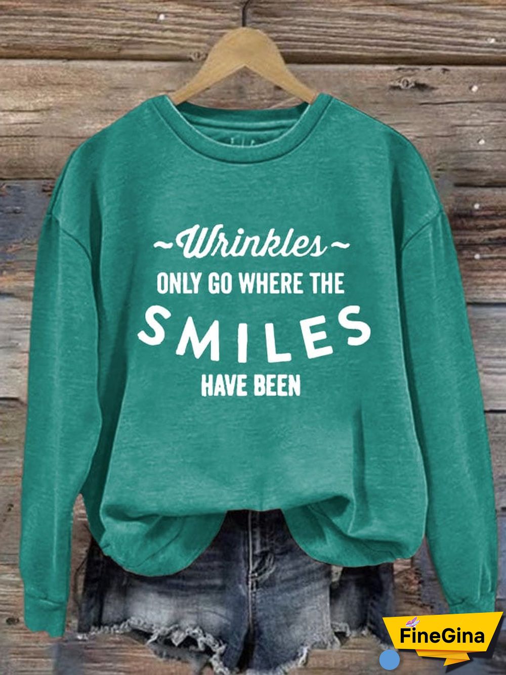 Women's Wrinkles Only Go Where Smiles Have Been Print Sweatshirt