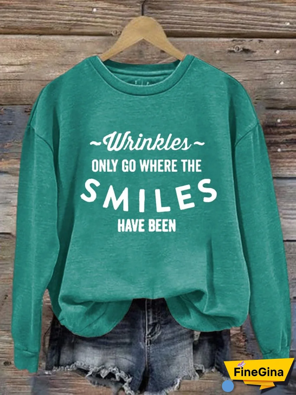 Women's Wrinkles Only Go Where Smiles Have Been Print Sweatshirt