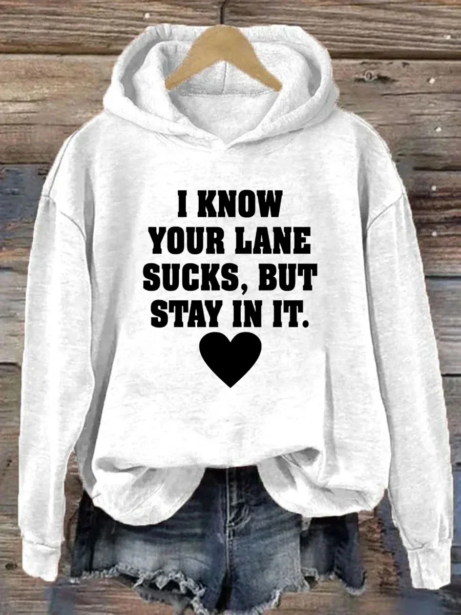  I Know Your Lane Sucks, But Stay In It Hoodie