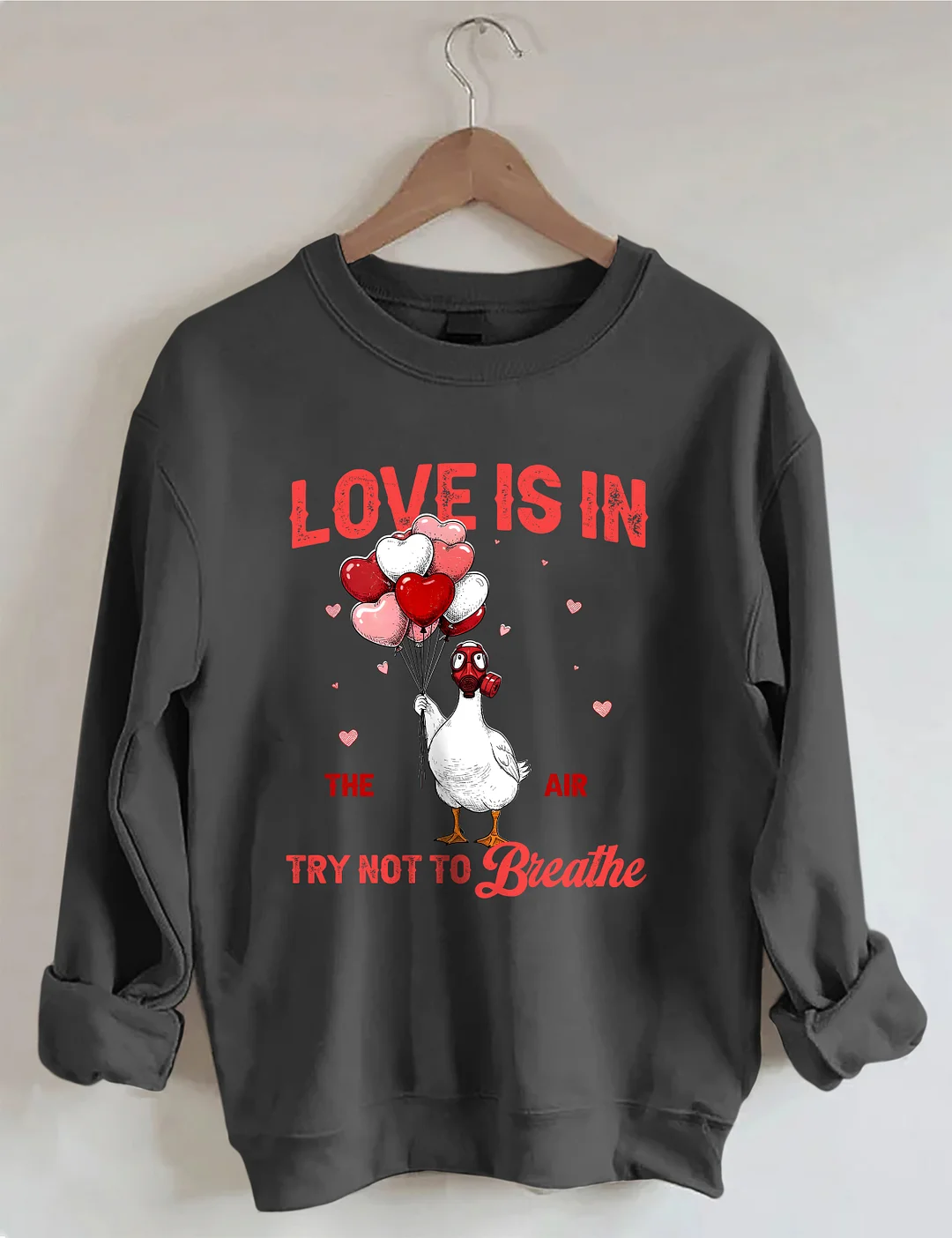 Love Is In The Air Try Not To Breathe Sweatshirt