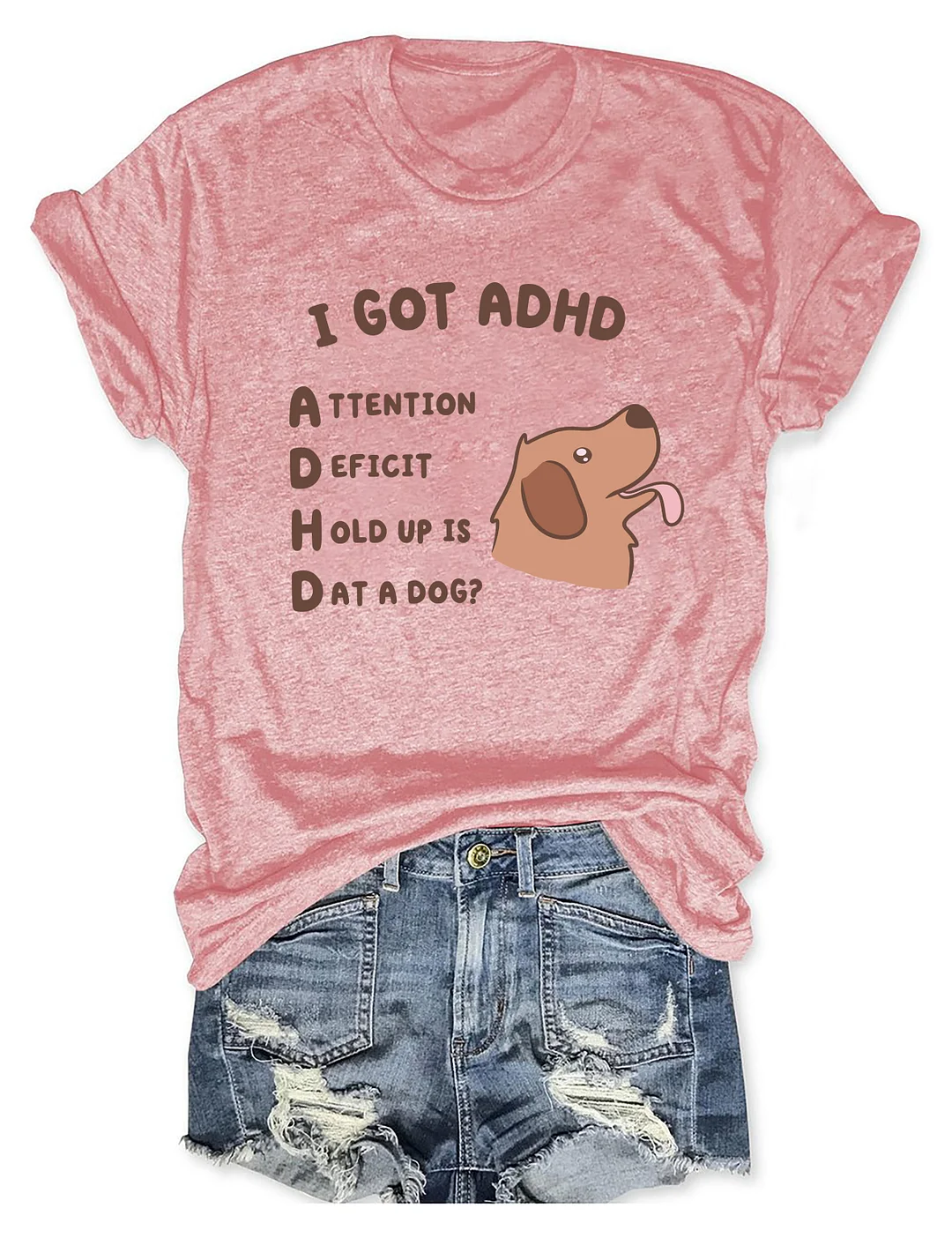 I Got Adhd Is That A Dog T-shirt