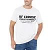 Of Course I Talk To Myself Printed Men's Short Sleeves T-Shirt