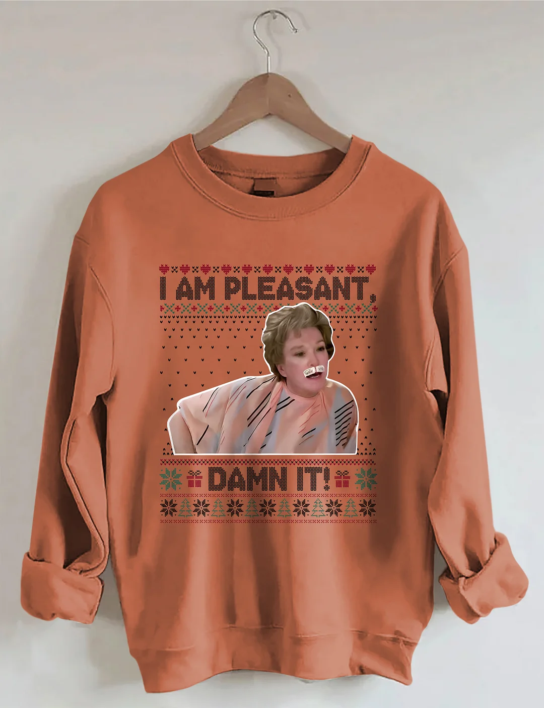 I Am Pleasant Damn It Ugly Christmas Sweatshirt