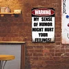Warning My Sense Of Humor Might Hurt Your Feelings - Vintage Metal Signs(8*12Inch) - Warning