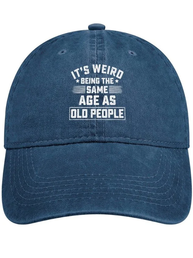 Men's It Is Weird Being The Same Age As Old People Funny Graphic Printing Regular Fit Adjustable Denim Hat Regular Fit Adjustable Denim Hat socialshop