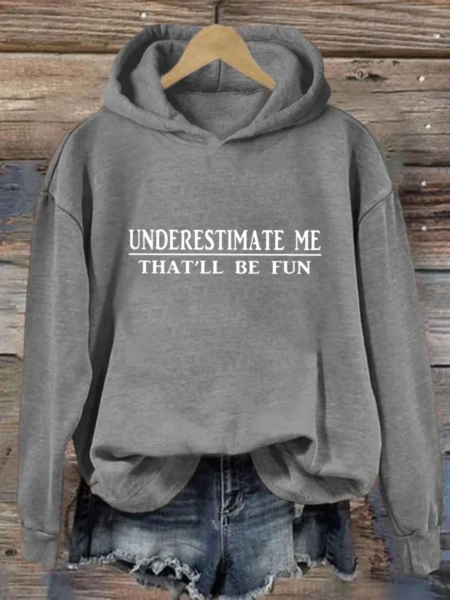 Underestimate Me That'll Be Fun Hoodie