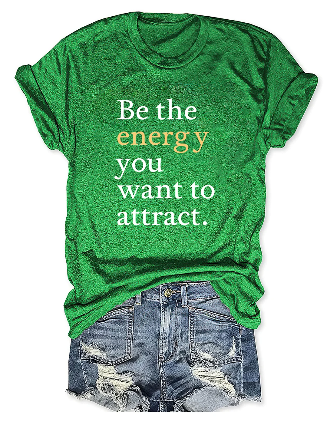 Be The Energy You Want To Attract T-shirt