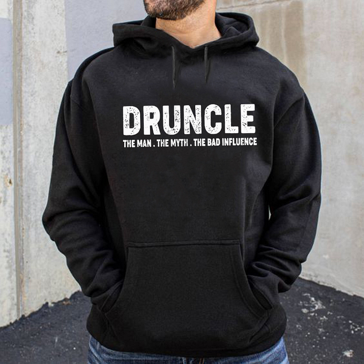 Druncle The Man The Myth The Bad Influence Hoodie