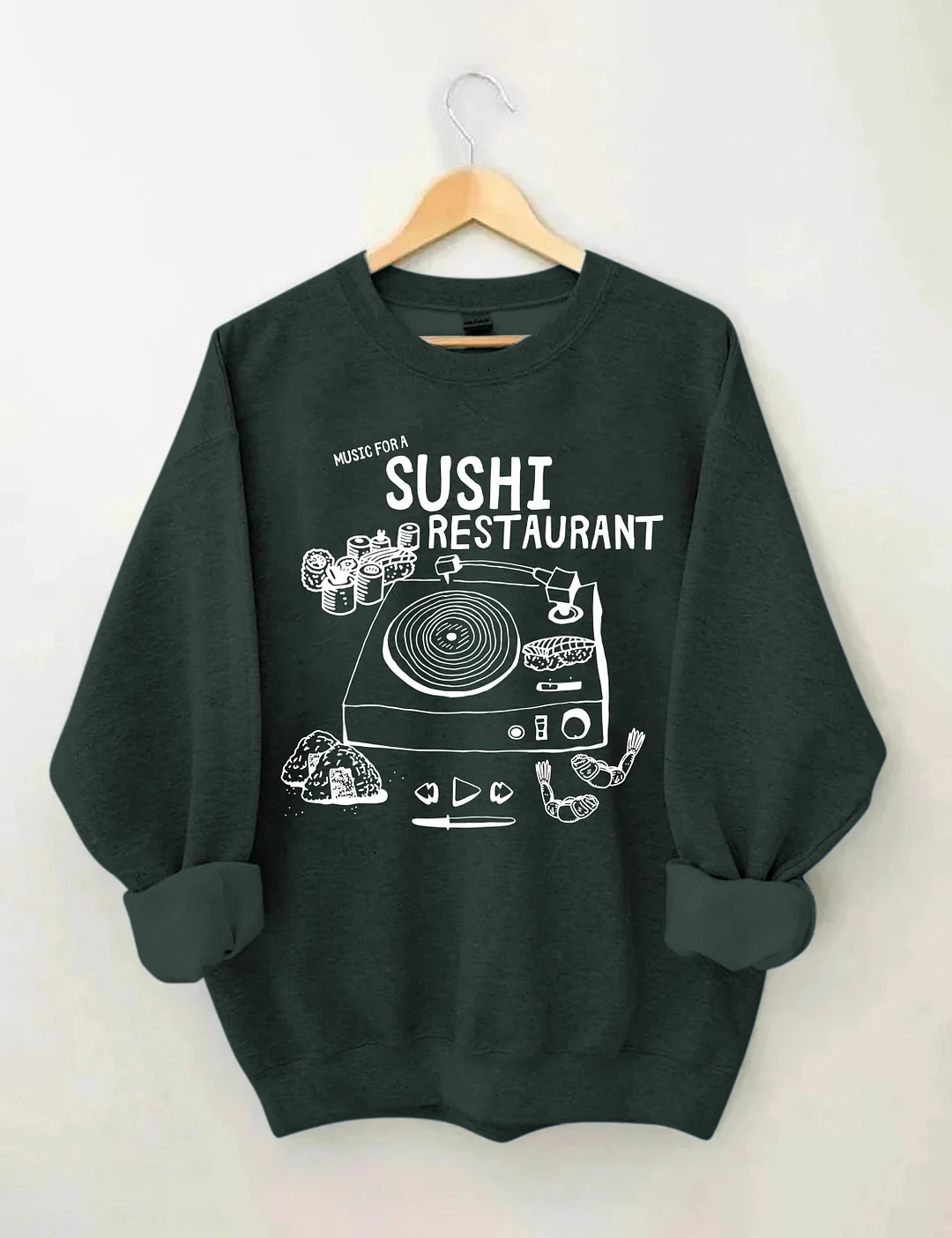 Music For A Sushi Restaurant Sweatshirt