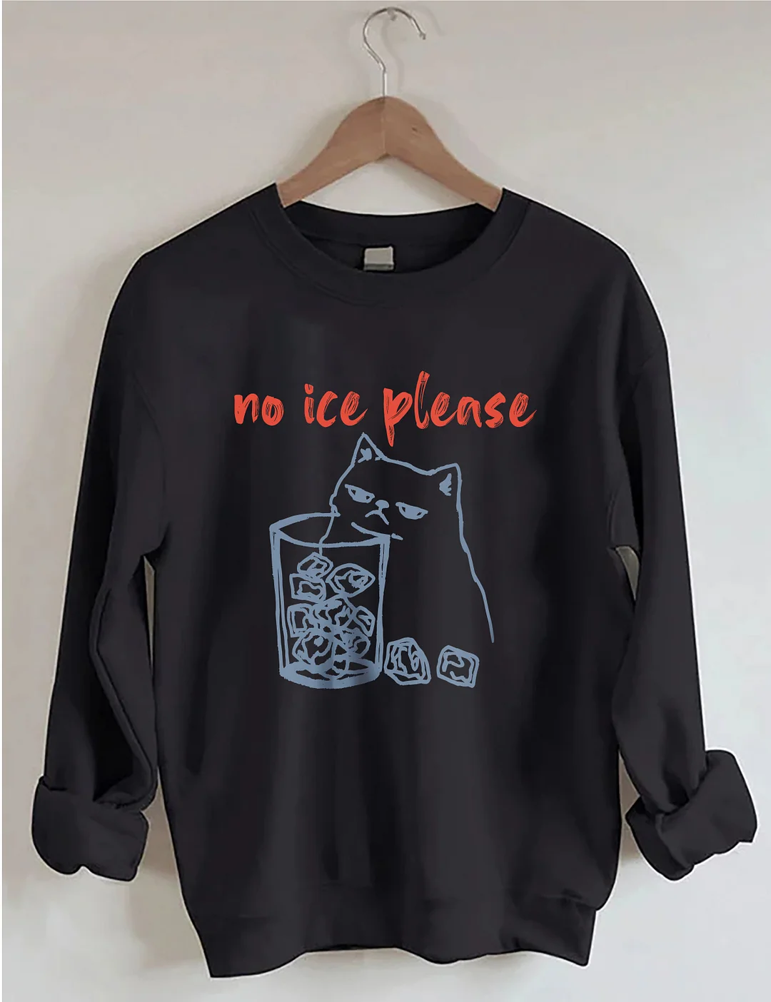No Ice Please Sweatshirt