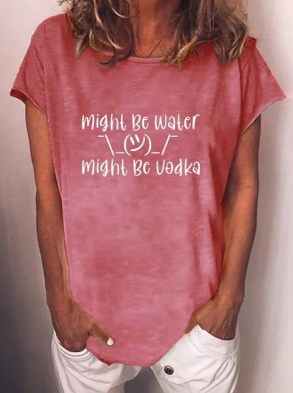 Women's Might Be Water Might Be Vodka T-Shirt