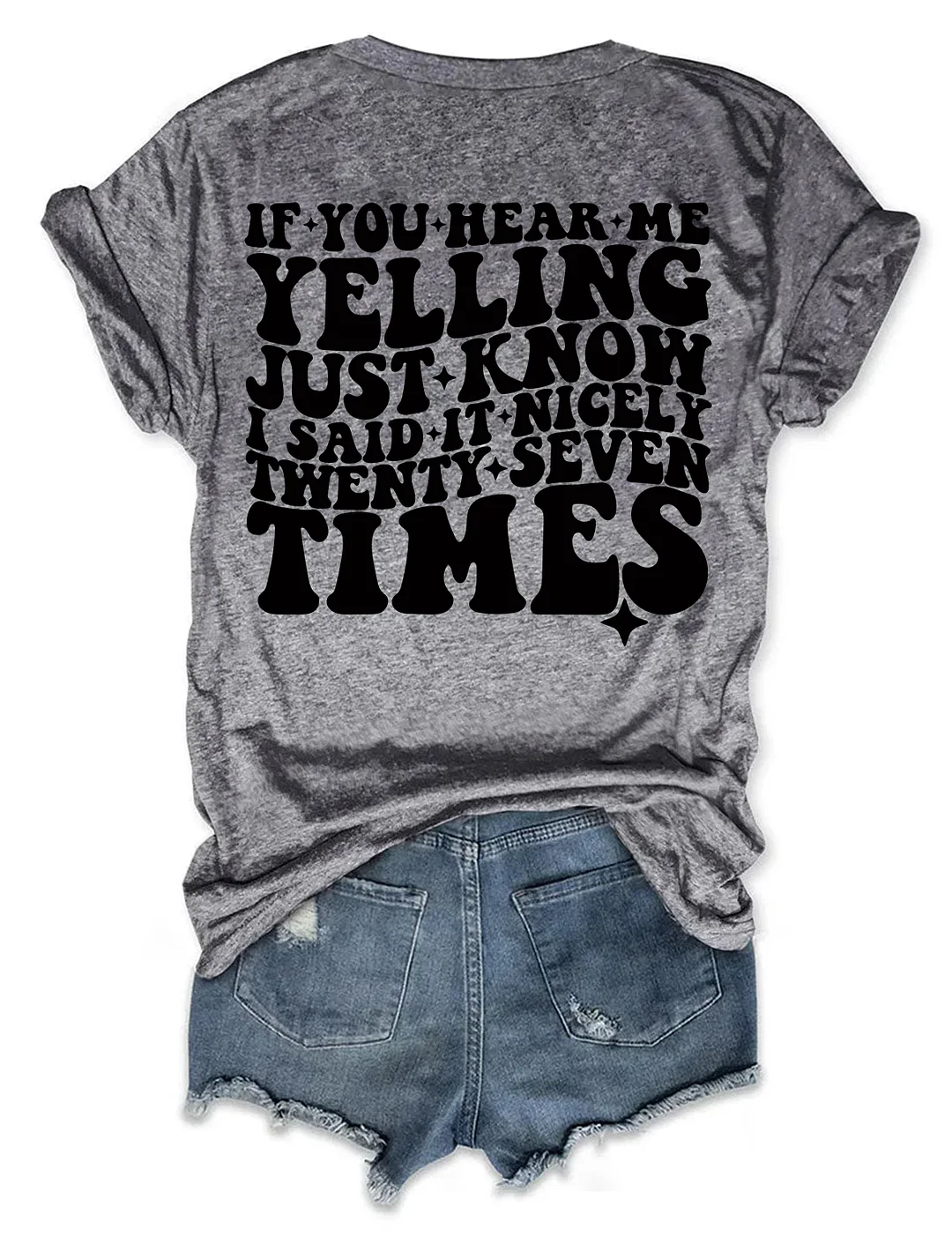 If You Hear Me Yelling Just Know I Said It Nicely Twenty Seven Times T-shirt