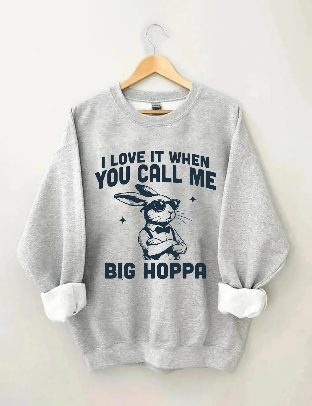 I Love It When You Call Me Big Hoppa Easter Sweatshirt