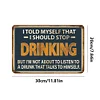 Drinking - Metal Tin Signs(8*12Inch/12*16Inch) - Bar