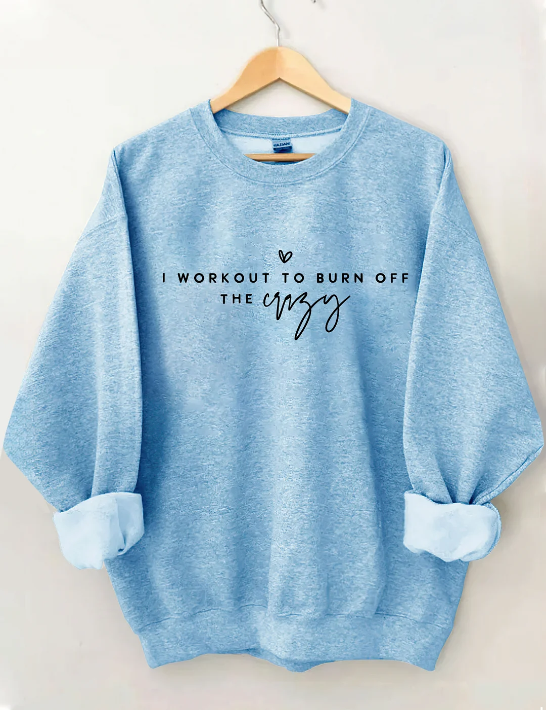 I Workout To Burn Off The Crazy Sweatshirt