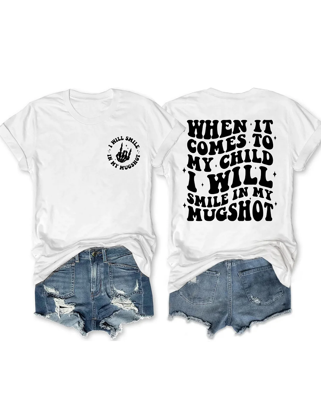 When It Comes To My Child I Will Smile In My Mugshot T-shirt