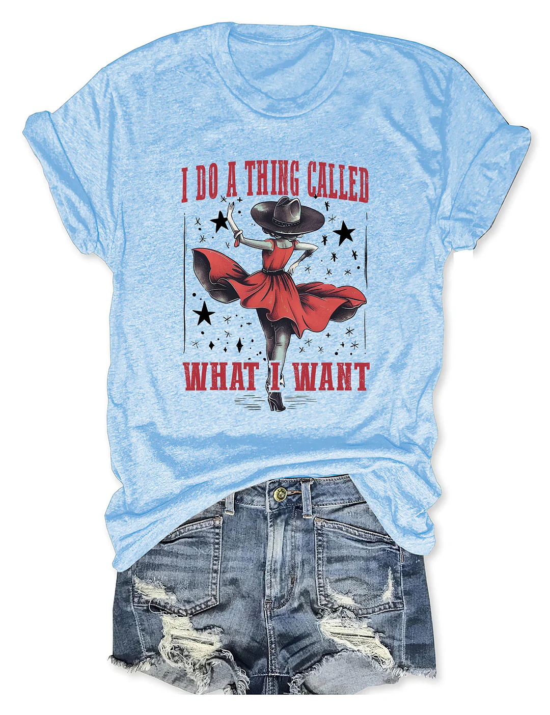 I Do A Thing Called What I Want T-Shirt