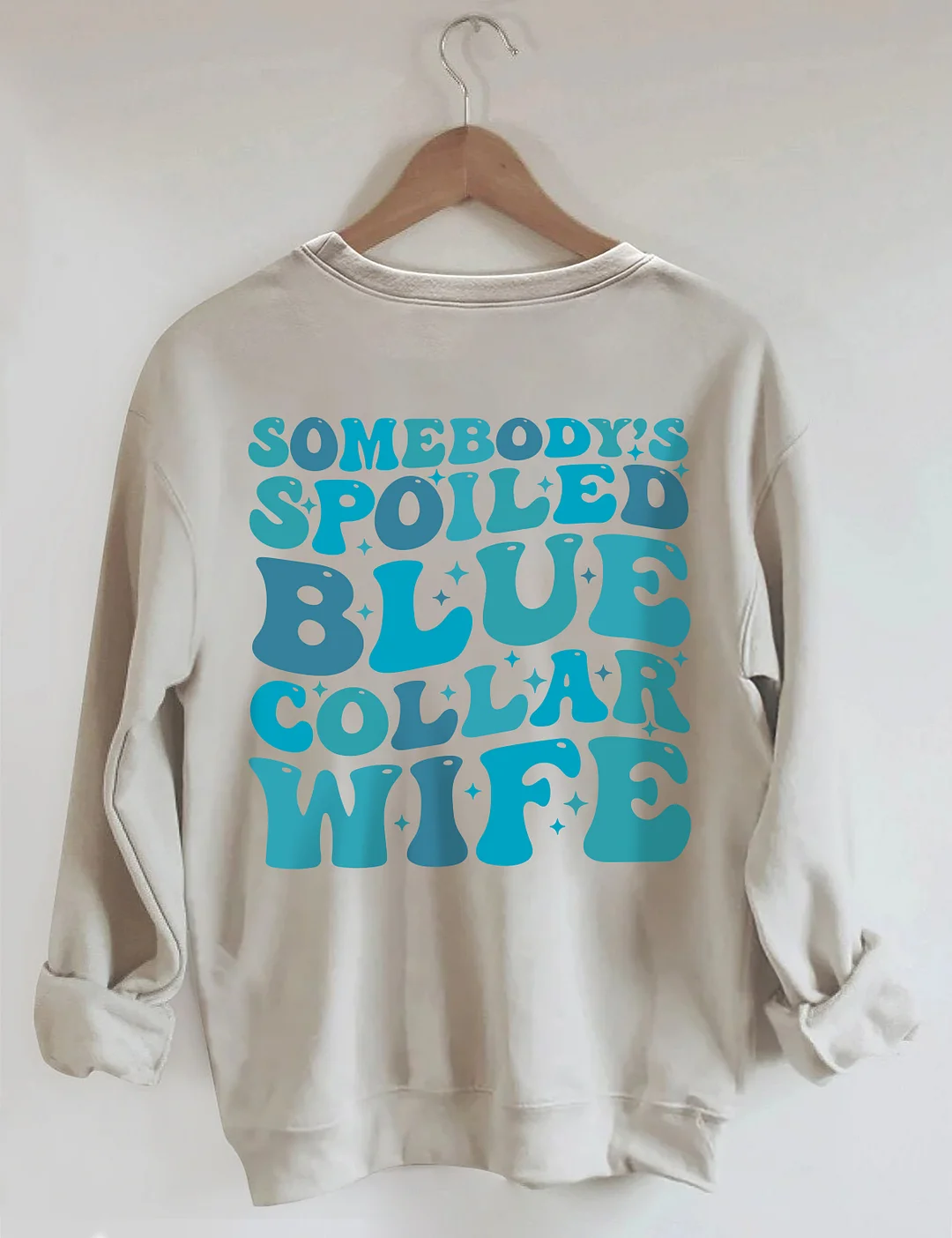 Somebody's Spoiled Blue Collar Wife Sweatshirt