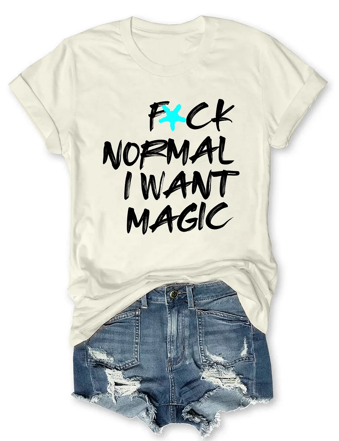 F*CK Normal I Want Magic T-shirt