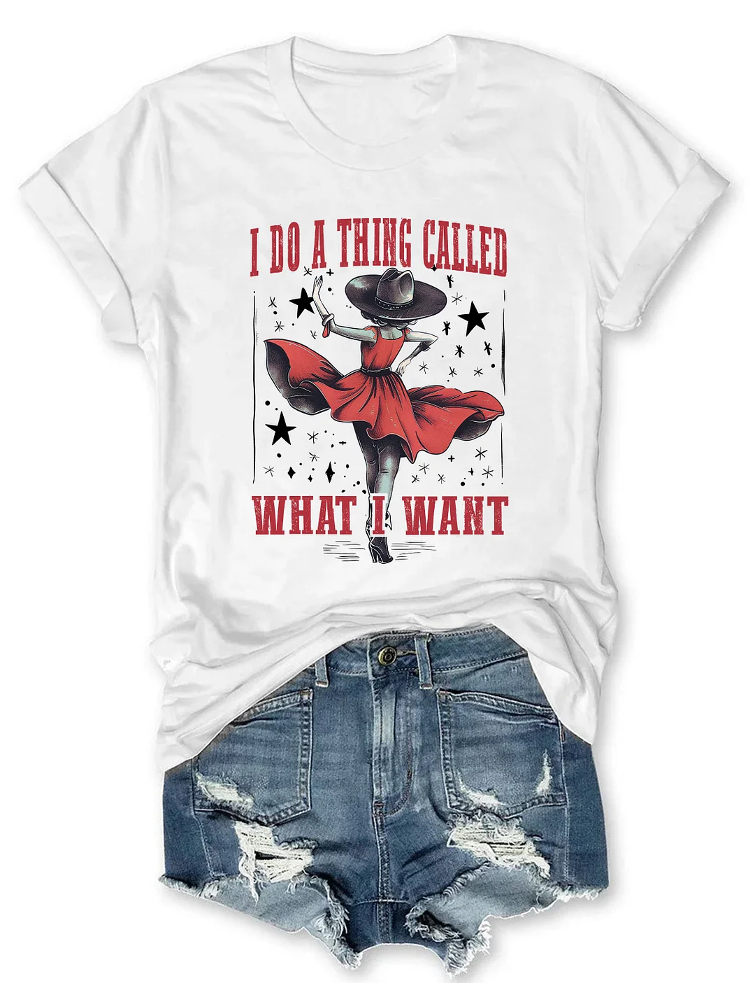 I Do A Thing Called What I Want T-Shirt