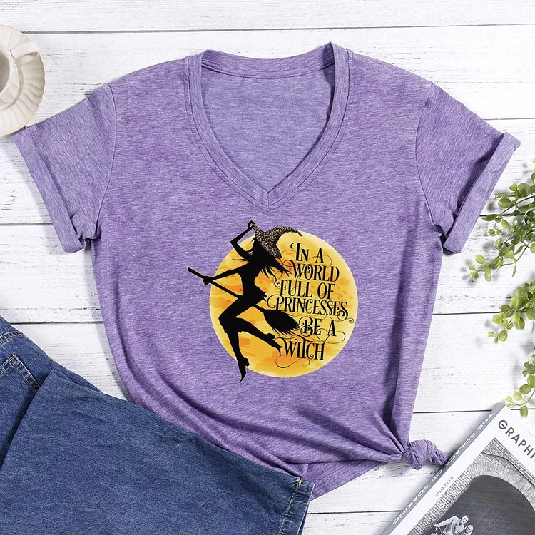 In a world full of princess be a Witch Halloween V-neck T Shirt-Annaletters