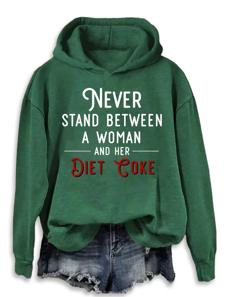 Never Stand Between A Woman And Her Diet Coke Hoodie