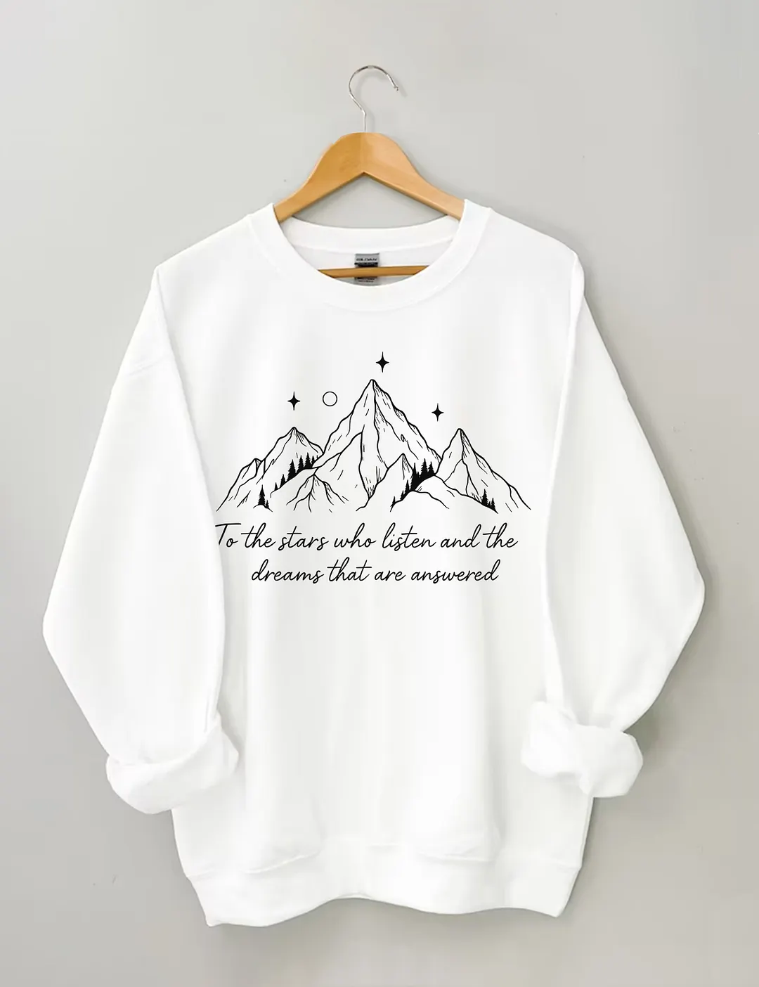 To The Stars Who Listen And The Dreams That Are Answered Sweatshirt
