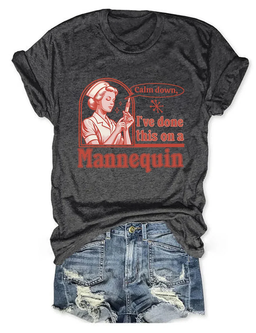 Calm Down I've Done This On A Mannequin Nurse T-shirt