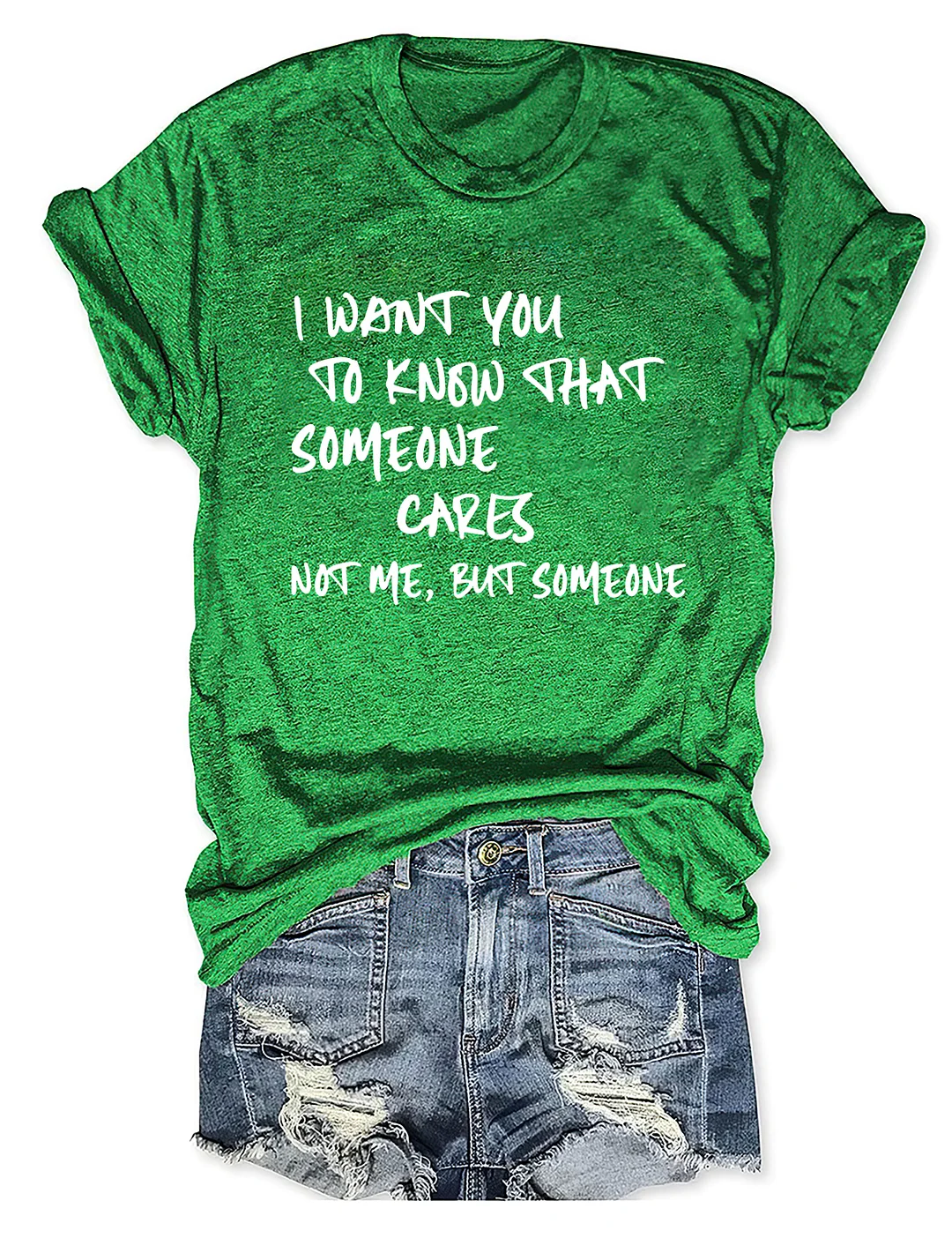 I Want You To Know That Someone Cares Not Me But Someone T-Shirt